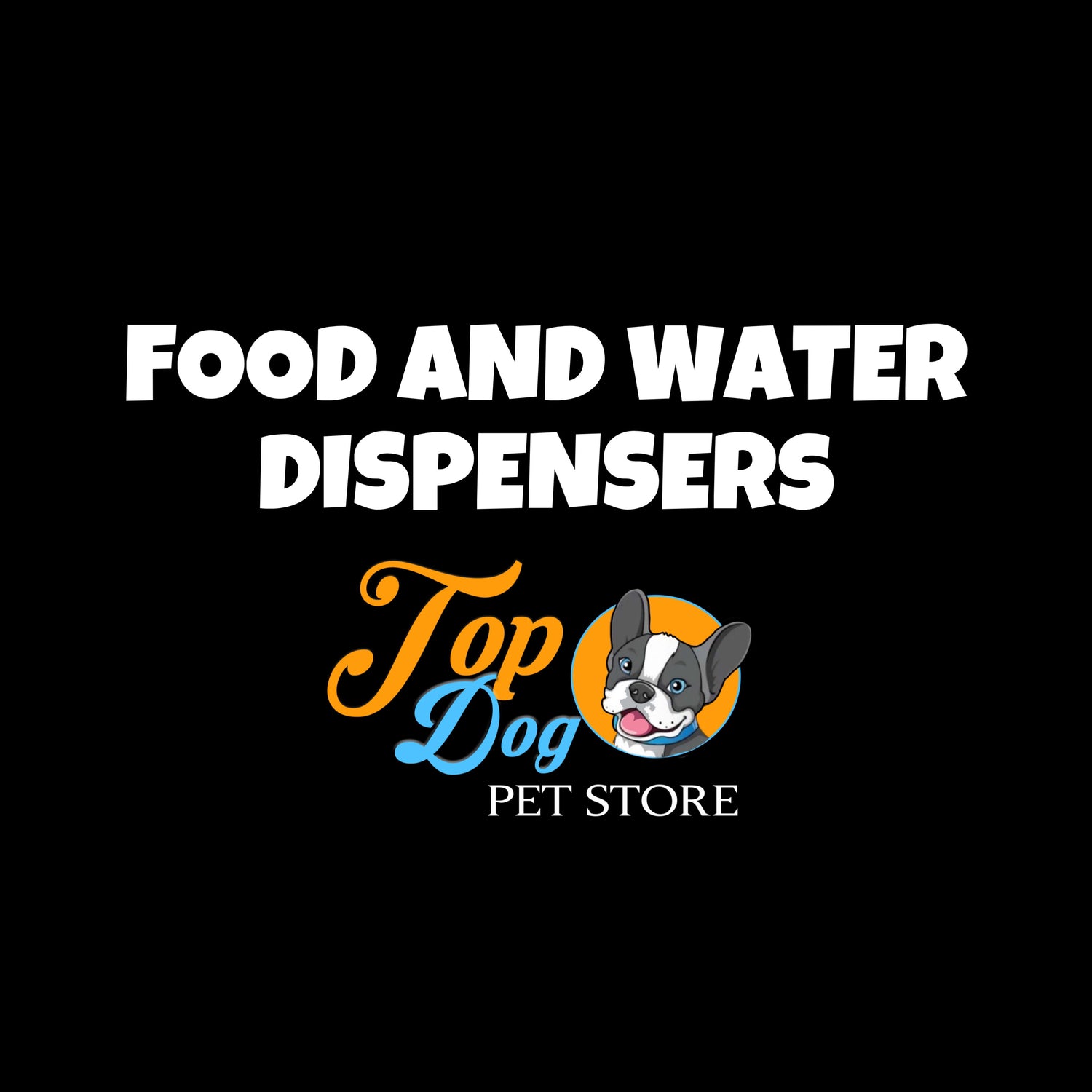 FOOD AND WATER DISPENSERS